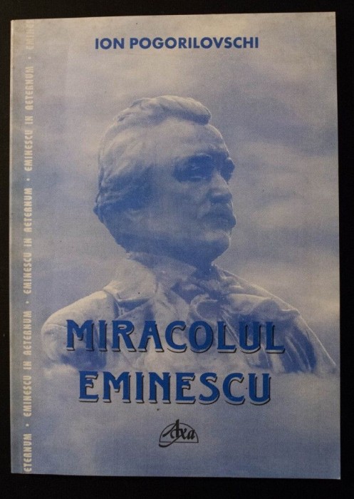 Ion Pogorilovschi - Miracolul Eminescu. Trei abordări generative