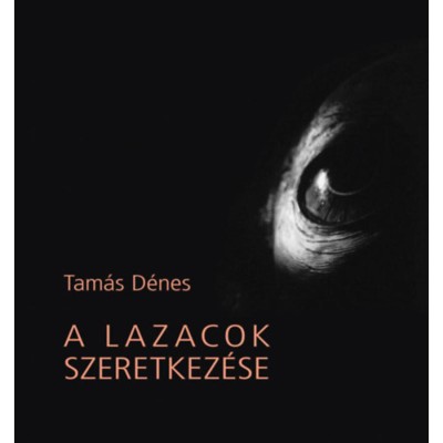 A lazacok szeretkez&amp;eacute;se - Tam&amp;aacute;s D&amp;eacute;nes foto