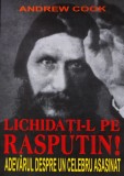 Cumpara ieftin Lichidati-l pe Rasputin! - 2007 - Andrew Cook (AE326)