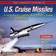 The Complete History of U.S. Cruise Missiles: From 1950s' Snark to Today's Tomahawk