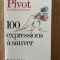 100 expressions &agrave; sauver Autor: BERNARD PIVOT Editura: Albin Michel An: 2008