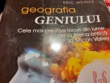 GEOGRAFIA GENIULUI - CELE MAI CREATIVE LOCURI DIN LUME - ERIC WEINER, 2017, 303P