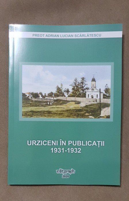Urziceni &icirc;n publicații 1931-1932 - Adrian Lucian Scărlătescu