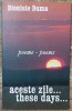 Aceste zile (poeme) - Dionisie Duma// dedicatie si semnatura autor