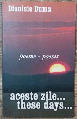 Aceste zile (poeme) - Dionisie Duma// dedicatie si semnatura autor foto