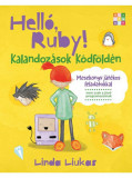 Hell&oacute; Ruby! - Kalandoz&aacute;sok K&oacute;df&ouml;ld&eacute;n - Linda Liukas