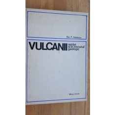 Vulcanii astazi si in trecutul geologic- Dan P. Radulescu