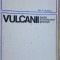 Vulcanii astazi si in trecutul geologic- Dan P. Radulescu