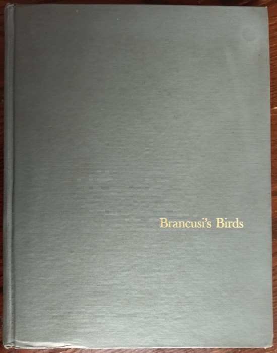 ATHENA T. SPEAR - CONSTANTIN BRANCUSI&#039;S BIRDS (ed princeps NEW YORK 1969/LB ENG)