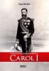 Un Hohenzollern in Romania: Carol I - Ion Bulei - Carte Istorie