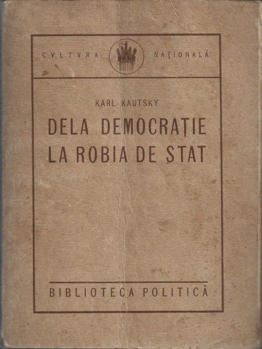 C8240N Dela democrație la robia de stat, răspuns lui Trotzki de Karl Kautsky, &icirc;n rom&acirc;nește de Șerban Voinea, 1922