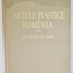 ARTELE PLASTICE IN ROMANIA DUPA 23 AUGUST 1944 de G.OPRESCU , 1959 *PREZINTA HALOURI DE APA