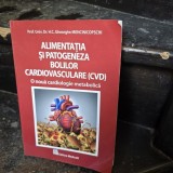 Alimentatia si patogeneza bolilor cardiovasculare. O noua cardiologie metabolica - H.C. Gheorghe Mencinicopschi