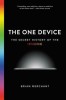 The One Device: The Secret History of the iPhone