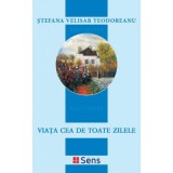 Viata cea de toate zilele - Stefania Velisar Teodoreanu