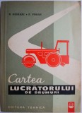 Cartea lucratorului de drumuri &ndash; R. Badarau, P. Stoian (coperta putin uzata)