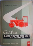 Cumpara ieftin Cartea lucratorului de drumuri &ndash; R. Badarau, P. Stoian