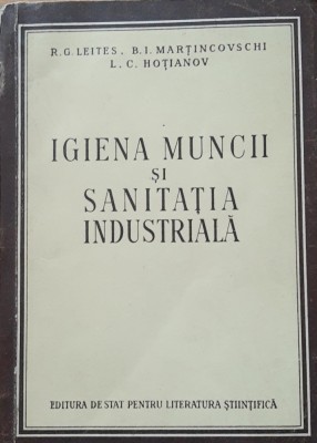 IGIENA MUNCII SI SANITATIA INDUSTRIALA - R.G. LEITES/ L.C. HOTIANOV foto