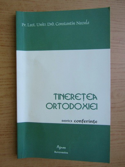 Constantin Necula - Tineretea ortodoxiei