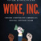 Woke, Inc.: Inside Corporate America&#039;s Social Justice Scam