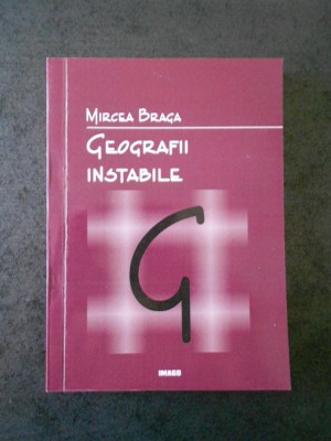 MIRCEA BRAGA - GEOGRAFII INSTABILE foto