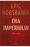 Era Imperiului 1875-1914 - Eric Hobsbawm