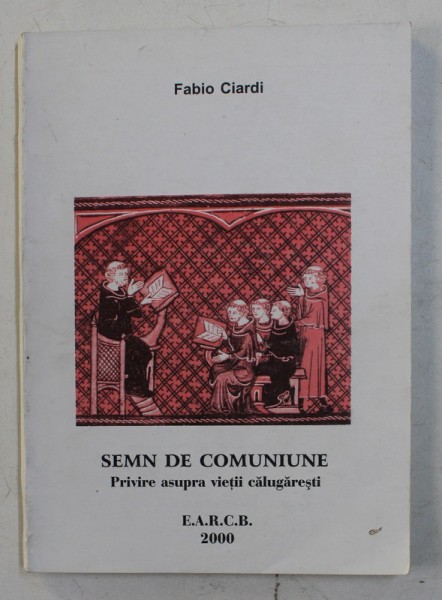 SEMN DE COMUNIUNE , PRIVIRE ASUPRA VIETII CALUGARESTI DE FABIO CIARDI , 2000