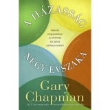 A h&aacute;zass&aacute;g n&eacute;gy &eacute;vszaka - &Aacute;lland&oacute; meg&uacute;jul&aacute;sban az &ouml;r&ouml;mteli &eacute;s tart&oacute;s p&aacute;rkapcsolat&eacute;rt - Gary Chapman