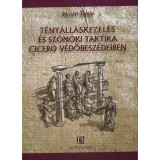 T&eacute;ny&aacute;ll&aacute;skezel&eacute;s &eacute;s sz&oacute;noki taktika Cicer&oacute; v&eacute;dőbesz&eacute;deiben - N&oacute;t&aacute;ri Tam&aacute;s