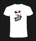 Tricou why so serious?, 100% bumbac, cod produs T16