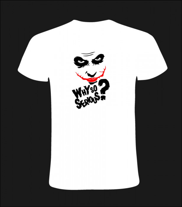 Tricou why so serious?, 100% bumbac, cod produs T16