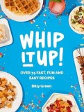 Whip It Up! | Billy Green, Hardie Grant Books