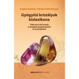 Gy&oacute;gy&iacute;t&oacute; krist&aacute;lyok kislexikona - T&ouml;bb mint 250 krist&aacute;ly &eacute;s dr&aacute;gakő gy&oacute;gyhat&aacute;s&aacute;r&oacute;l &eacute;s haszn&aacute;lat&aacute;r&oacute;l - G&uuml;nter Hohenberger