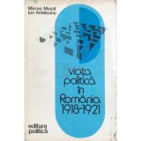 Mircea Musat - Viata politica in Romania 1918-1921 (Editia: 1976)