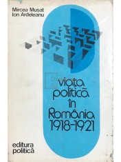 Mircea Musat - Viata politica in Romania 1918-1921 (Editia: 1976) foto