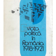 Mircea Mușat - Viața politică în România 1918-1921 (editia 1976)