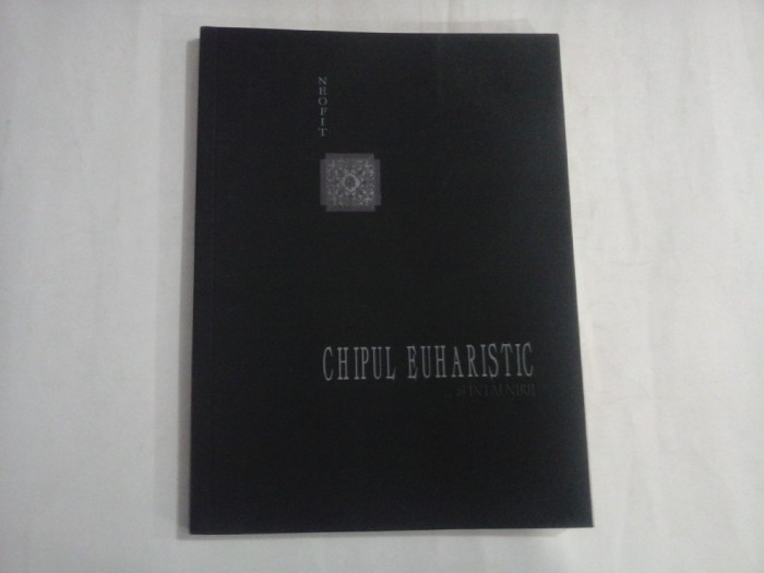 CHIPUL EUHARISTIC ... AL INTALNIRII - NEOFIT