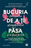 Bucuria de a-ti pasa. Bunatatea alunga stresul si te face fericit - David Hamilton - Niculescu
