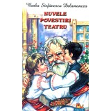Nuvele, povestiri, teatru - Barbu Stefanescu Delavrancea