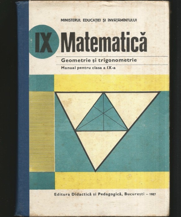 MATEMATICĂ - GEOMETRIE ȘI TRIGONOMETRIE - MANUAL, CLASA A IX-A - 1987