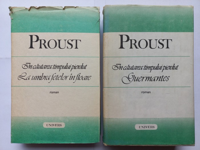 MARCEL PROUST - IN CAUTAREA TIMPULUI PIERDUT. LA UMBRA FETELOR IN FLOARE + GUERMANTES