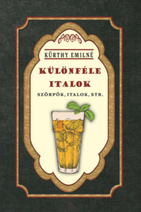 K&uuml;l&ouml;nf&eacute;le italok - Sz&ouml;rp&ouml;k, italok, stb. - K&uuml;rthy Emiln&eacute;