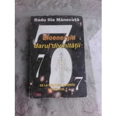 Bioenergia darul divinitatii - Radu Ilie Manecuta