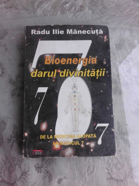 Bioenergia darul divinitatii - Radu Ilie Manecuta