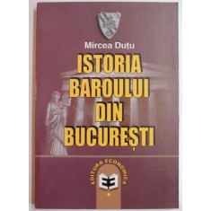 ISTORIA BAROULUI DIN BUCURESTI de MIRCEA DUTU , 2006