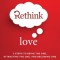 Rethink Love: 3 Steps to Being the One, Attracting the One, and Becoming One