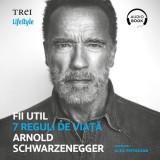 Cumpara ieftin Fii util. 7 reguli de viață - Audiobook - Arnold Schwarzanegger