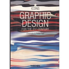 Charlotte &amp; Peter Fiell - Graphic Design for the 21st Century