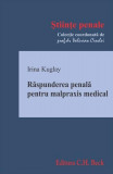 Răspunderea penală pentru malpraxis medical - Paperback brosat - Irina Kuglay - C.H. Beck