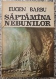 Saptamana nebunilor - Eugen Barbu